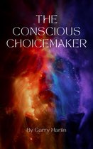 The Conscious Choicemaker