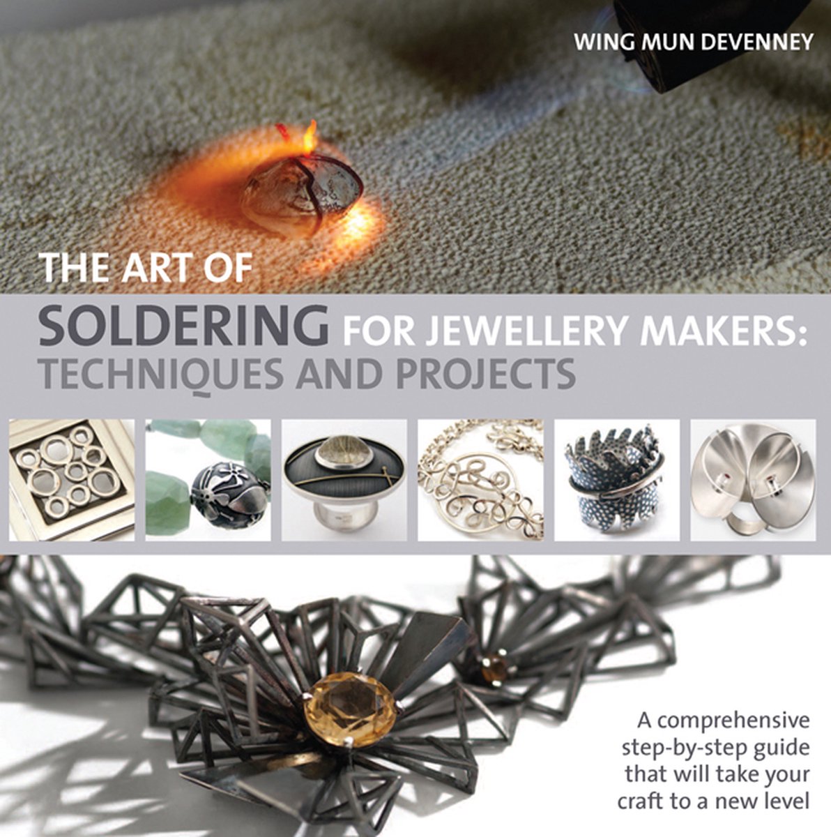 Art Of Soldering For Jewellery Makers - Wing Mun Devenney