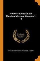 Conversations on the Choctaw Mission, Volumes 1-2