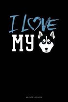 I Love My Siberian Husky