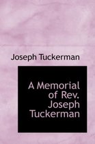A Memorial of REV. Joseph Tuckerman