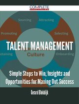 Talent Management - Simple Steps to Win, Insights and Opportunities for Maxing Out Success