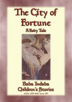 Baba Indaba Children's Stories 387 - THE CITY OF FORTUNE - A Fairy Tale with a Moral for all ages