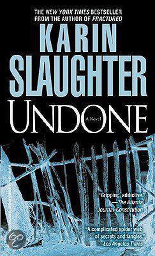 Boekomslag van Karin Slaughter's "Undone". De tekst is wit op een zwarte achtergrond met daaronder een afbeelding van een bevroren, kapotte houten omheining.