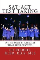 SAT-ACT Test Taking; In the Zone Strategies that Spell Success