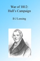 War of 1812: Hull's Campaign, Illustrated