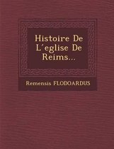 Histoire de L Eglise de Reims...