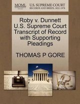 Roby V. Dunnett U.S. Supreme Court Transcript of Record with Supporting Pleadings