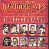 Los Grandes Bandoneones De La Guardia Vieja Y La Epoca De Oro Del Tango