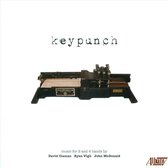 Keypunch: Music for 2 and 4 hands by David Claman, Ryan Vigil, John McDonald