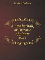 A new herball, or Historie of plants Part 1