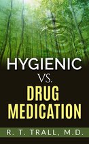 True Healing Art or Hygienic vs. Drug Medication