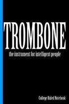 Trombone, the Instrument for Intelligent People