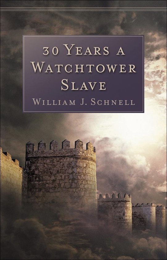 Boek "30 Years a Watchtower Slave" van William J. Schnell, met een afbeelding van een kasteelmuur tegen een dramatische luchten.