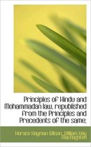 Principles of Hindu and Mohammadan Law, Republished from the Principles and Precedents of the Same;