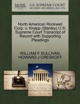 North American Rockwell Corp. V. Knapp (Stanley) U.S. Supreme Court Transcript of Record with Supporting Pleadings