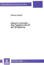 Diarium in Principio. Das Tagebuch ALS Ort Der Sinngebung