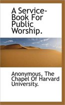 A Service-Book for Public Worship.