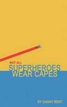Not All Superheroes Wear Capes