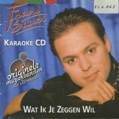 Wat Ik Je Zeggen Wil (karaoke cd)
