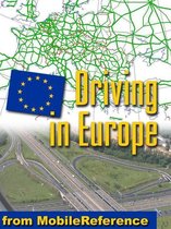 Driving In Europe: Roadsigns & Signals, Traffic Rules, Fuel, Parking, Breakdowns & Accidents, Road Types, Blood Alcohol Limits For All European Countries, Automotive Phrasebook (Mobi) (Mobi Travel)