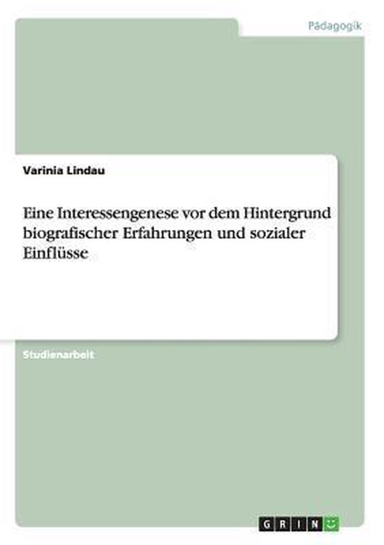 Eine Interessengenese vor dem Hintergrund biografischer Erfa ... - cover