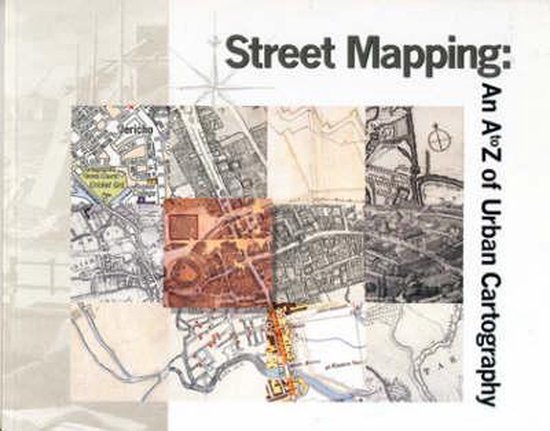 Boekomslag met titel 'Street Mapping: An A to Z of Urban Cartography', collage van diverse kaarten.