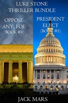 A Luke Stone Thriller 4 - Luke Stone Thriller Bundle: Oppose Any Foe (#4) and President Elect (#5)