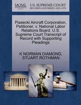 Piasecki Aircraft Corporation, Petitioner, V. National Labor Relations Board. U.S. Supreme Court Transcript of Record with Supporting Pleadings