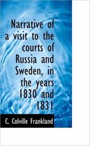 Narrative of a Visit to the Courts of Russia and Sweden, in the Years 1830 and 1831