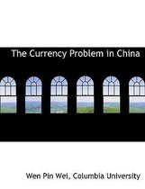 The Currency Problem in China
