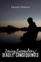 Loving Encounters/Deadly Consequences