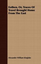 Eothen, Or, Traces Of Travel Brought Home From The East