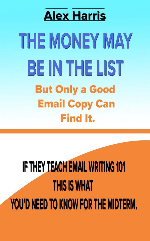 The Money May Be In The List. But Only A Good Email Copy Can ... - cover