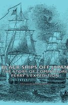 Black Ships Off Japan - The Story Of Commodore Perry's Expedition