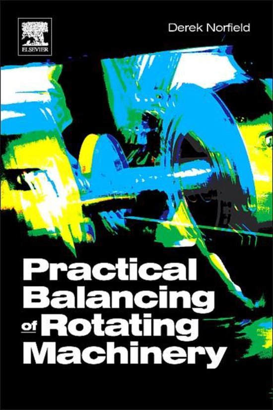 Practical Balancing Of Rotating Machinery 9781856174657 Derek