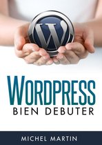 WordPress, bien débuter