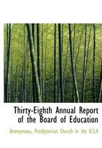 Thirty-Eighth Annual Report of the Board of Education