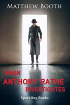Anthony Rathe 1 - When Anthony Rathe Investigates