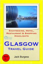 Glasgow, Scotland Travel Guide - Sightseeing, Hotel, Restaurant & Shopping Highlights (Illustrated)