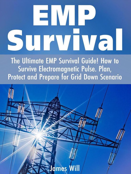 EMP Survival: The Ultimate EMP Survival Guide! How to Survive Electromagnetic Pulse.  bol.com