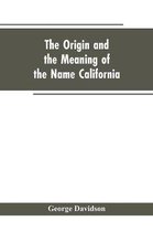 The Origin and the Meaning of the Name California