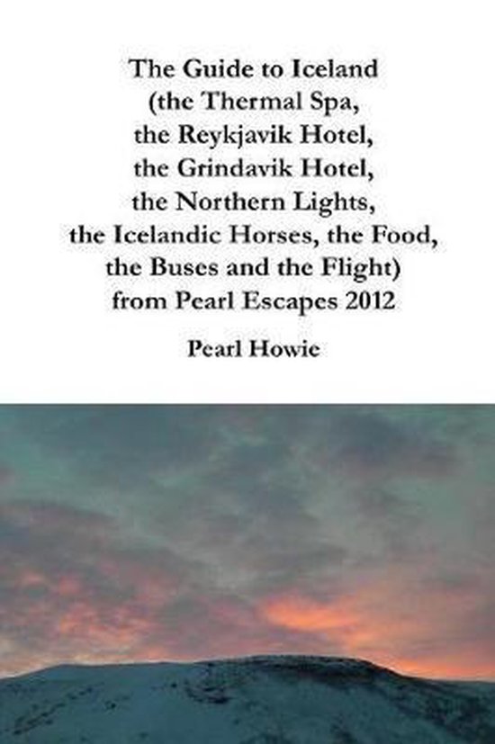 Foto: The guide to iceland the thermal spa the reykjavik hotel the grindavik hotel the northern lights the icelandic horses the food the buses and the flight from pearl escapes 2012