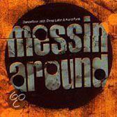 Messin' Around: Dancefloor Jazz, Deep Latin & Hard Funk
