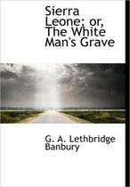 Sierra Leone; Or, the White Man's Grave