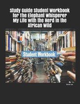 Study Guide Student Workbook for the Elephant Whisperer My Life with the Herd in the African Wild