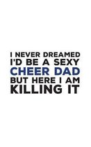 I Never Dreamed I'd Be A Sexy Cheer Dad