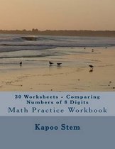 30 Worksheets - Comparing Numbers of 8 Digits