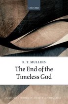 Oxford Studies In Analytic Theology - The End of the Timeless God