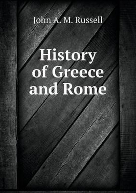 History of Greece and Rome, John A M Russell 9785518831773 Boeken